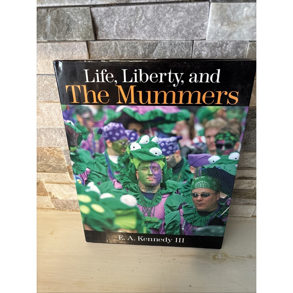 Life, Liberty, and the Mummers Hardcover Ed Kennedy